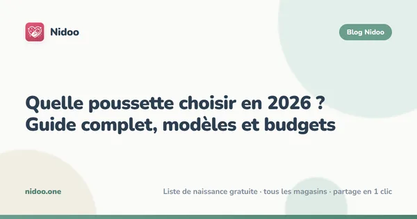 Quelle poussette choisir en 2026 ? Guide complet, modèles et budgets