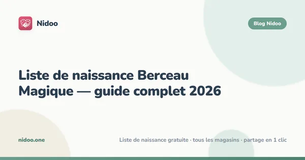 Liste de naissance Berceau Magique : guide complet + alternative