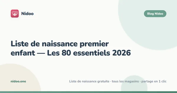 Liste de naissance premier enfant : les 80 essentiels 2026
